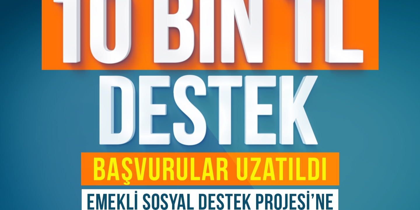 BÜYÜKŞEHİR’İN EMEKLİLERE 10 BİN TL DESTEK BAŞVURU SÜRESİ UZATILDI